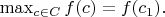 $\max_{c\in C} f(c) = f(c_1).$