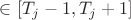 $\in [T_j - 1, T_j + 1]$