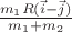 $\frac{m_1 R (\vec{i} - \vec{j})}{m_1+m_2}$