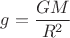 $g=\dfrac {GM}{R^2}$