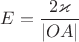 $E = \dfrac {2\varkappa}  {|OA|} $