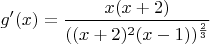$g'(x)=\dfrac{x(x+2)}{((x+2)^2(x-1))^{\frac{2}{3}}}$