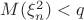 $M(\xi_n^2)<q$
