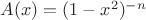 $A(x) = (1 - x^2)^{-n}$