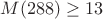 $M(288) \ge 13$