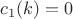 $c_1(k)=0$ $c_1(k)=0$