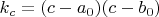 $k_c =(c -a_0)(c -b_0)$