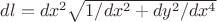 $dl=dx^2\sqrt{1/dx^2+dy^2/dx^4}$