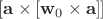 $\textstyle [\mathbf{a}\times[\mathbf{w}_0\times \mathbf{a}]]$