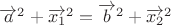 $\overrightarrow{a}^2+\overrightarrow{x_1}^2=\overrightarrow{b}^2+\overrightarrow{x_2}^2$