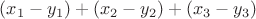 $(x_1-y_1)+(x_2-y_2)+(x_3-y_3)$