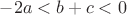 $-2a<b+c<0$