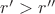 $r'>r''$