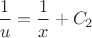 $\dfrac{1}{u}=\dfrac{1}{x}+C_2$
