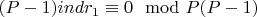 $(P-1) ind r_1\equiv 0\mod P(P-1)$