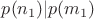 $p(n_1) | p(m_1)$
