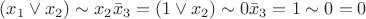 $(x_1\vee x_2)\sim x_2\bar x_3 = (1 \vee x_2)\sim 0\bar x_3 = 1 \sim 0 = 0$