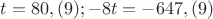 $t=80,(9); -8t=-647,(9)$