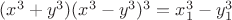$(x^3+y^3)(x^3-y^3)^3=x_1^3-y_1^3$
