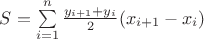 $S= \sum\limits_{i=1}^n \frac{y_{i+1}+y_i} {2} (x_{i+1}-x_i)$ $S= \sum\limits_{i=1}^n \frac{y_{i+1}+y_i} {2} (x_{i+1}-x_i)$