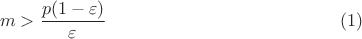 $$ m > \dfrac{p(1 - \varepsilon)}{\varepsilon} \eqno( 1 ) $$