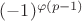 $(-1)^{\varphi(p-1)}$
