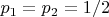 $p_1=p_2=1/2$