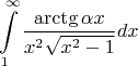 $$\int\limits_1^\infty \frac {\arctg{\alpha x}}{x^2\sqrt {x^2-1}} dx$$