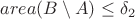 $area(B\setminus A)\leq \delta_2$