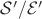 $\mathcal S'/\mathcal E'$