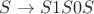 $S \to S1S0S$
