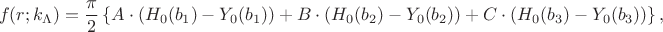 $$f(r;k_{\Lambda}) = \frac{\pi}{2} \left\lbrace A \cdot (H_0(b_1) - Y_0(b_1)) + B \cdot (H_0(b_2) - Y_0(b_2)) + C \cdot (H_0(b_3) - Y_0(b_3))  \right\rbrace,$$