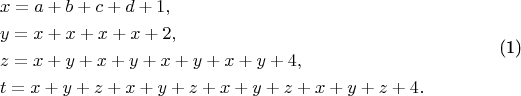 \begin{equation}
\begin{split}
&x=a+b+c+d+1,\\
&y=x+x+x+x+2,\\
&z=x+y+x+y+x+y+x+y+4,\\
&t=x+y+z+x+y+z+x+y+z+x+y+z+4. \label{8}
\end{split}
\end{equation}
