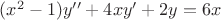 $(x^2-1)y''+4xy'+2y=6x$