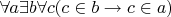 $\forall a \exists b \forall c (c \in b \to c \in a)$