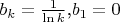 $b_k=\frac{1}{\ln k}$,$b_1=0$