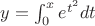 $y=\int^{x}_0 e^{t^2} dt$ $y=\int^{x}_0 e^{t^2} dt$