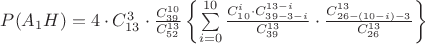 $P(A_{1}H)=4\cdot C^{3}_{13}\cdot \frac {C^{10}_{39}}{C^{13}_{52}}\left\lbrace\sum\limits_{i=0}^{10}\frac{C^{i}_{10} \cdot C^{13-i}_{39-3-i}}{C^{13}_{39}} \cdot \frac{C^{13}_{26-(10-i)-3}}{C^{13}_{26}}\right\rbrace$