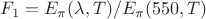 $F_1 = E_\pi (\lambda, T) / E_\pi (550, T)$