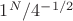$1^{N}/4^{-1/2}$