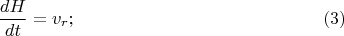 $$\frac{dH}{dt} = v_r; \eqno(3)$$