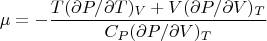 $$\mu=-\frac{T(\partial P/\partial T)_V+V(\partial P/\partial V)_T}{C_P(\partial P/\partial V)_T}$$
