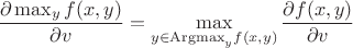 $$
    \frac{\partial \max_{y} f(x,y)}{\partial v} = \max\limits_{y \in \mathrm{Argmax}_{y}f(x,y)} \frac{\partial f(x,y)}{\partial v}}
$$