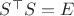 $S^\top S=E$