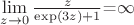$\lim\limits_{z\to0}\frac{z}{\exp(3z) +1}$=$\infty$