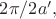 $2\pi/2a',$