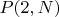 $P(2,N)$