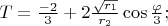 $T=\frac{-2}{3}+2\frac{\sqrt{r_1}}{r_2}\cos{\frac{\varphi}{3}};$