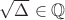 $\sqrt\Delta\in{\mathbb Q}$