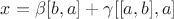 $x = \beta [b, a] + \gamma [[a, b], a]$